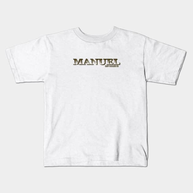 MANUEL. MY NAME IS MANUEL. SAMER BRASIL Kids T-Shirt by Samer Brasil